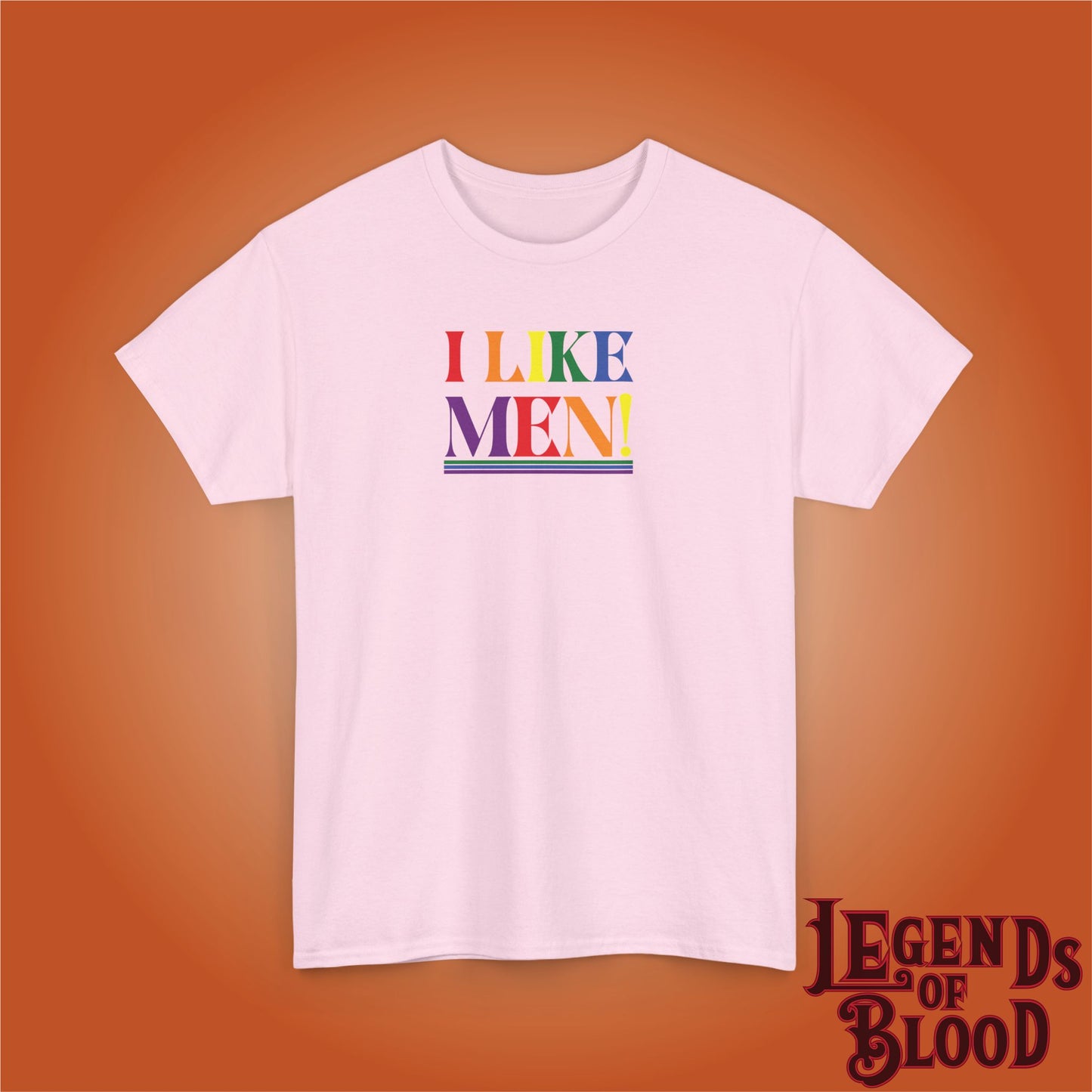I Like Men LGBTQ Funny Legends of Blood Unisex Light T Shirt