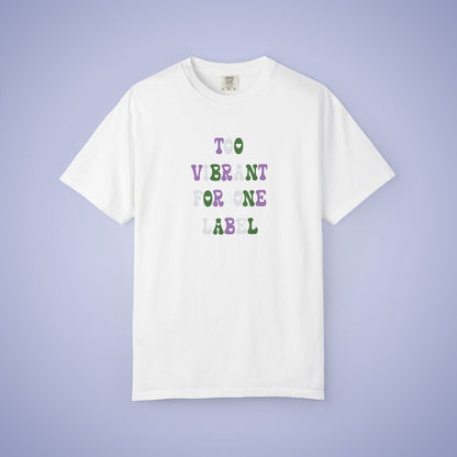 Too Vibrant for One Label Gender Queer LGBT Pride Month Comfort Colors T Shirt Unisex