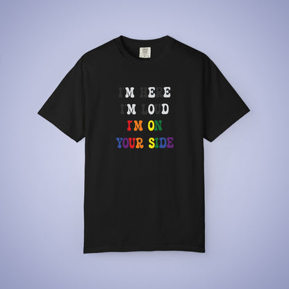 Im Here Im Loud Im on Your Side Straight Ally LGBT Pride Month Comfort Colors T Shirt Unisex
