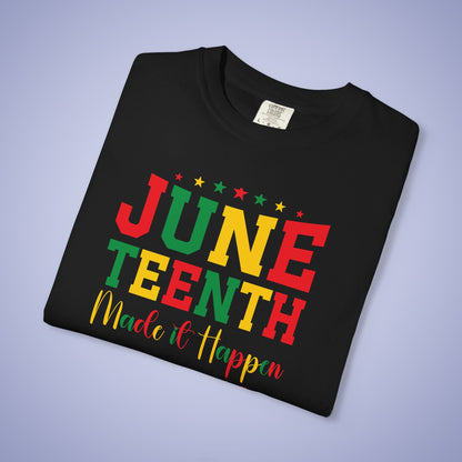 Juneteenth Made It Happen 1865 Comfort Colors T Shirt Unisex
