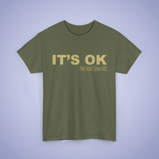 It's OK To Not Be OK Unisex T-Shirt