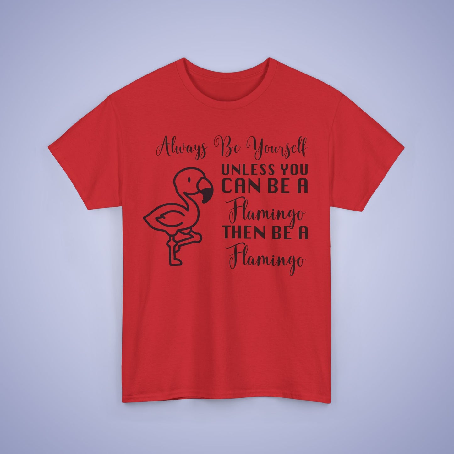 Always Be A Flamingo Unisex T-Shirt