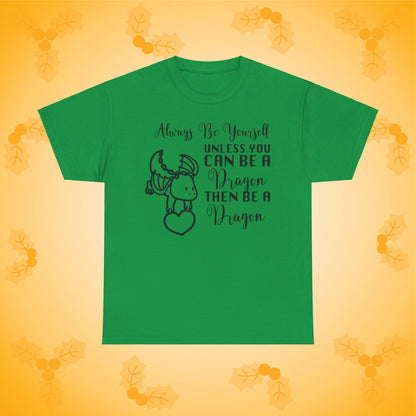 Always Be A Dragon Unisex T-Shirt