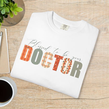 Blessed to be Your Doctor White Thanksgiving Patterned Word Art Comfort T Shirt Unisex