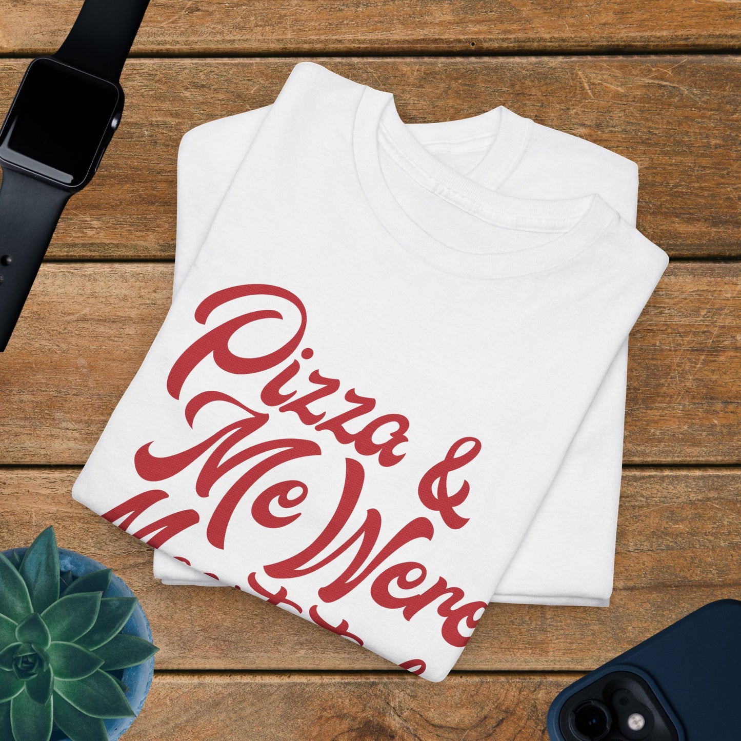 Pizza and Me Were Meant to be Word Art Pizza Lover Funny Unisex T Shirt