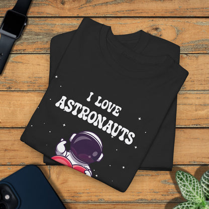 I Love Astronauts National Astronaut Day Unisex Graphic T Shirt