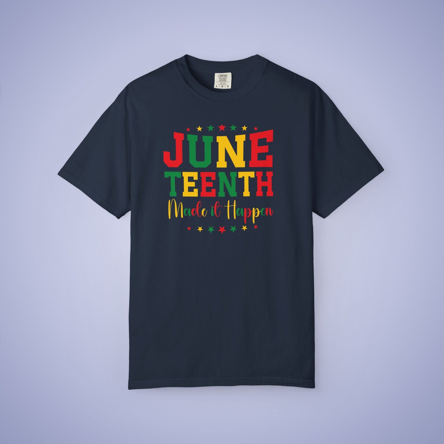 Juneteenth Made It Happen 1865 Comfort Colors T Shirt Unisex