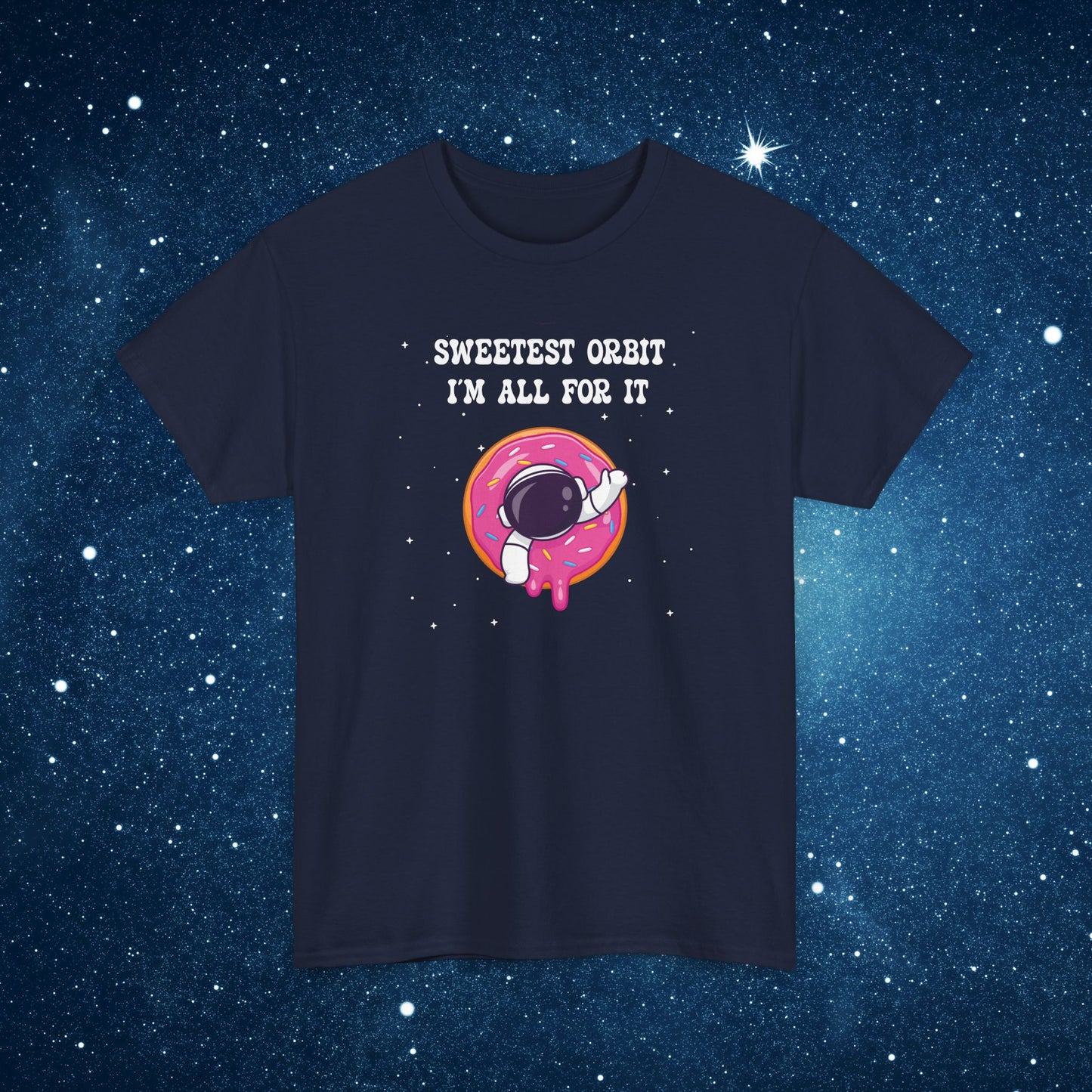 Sweetest Orbit Im All for It National Astronaut Day Unisex Graphic T Shirt