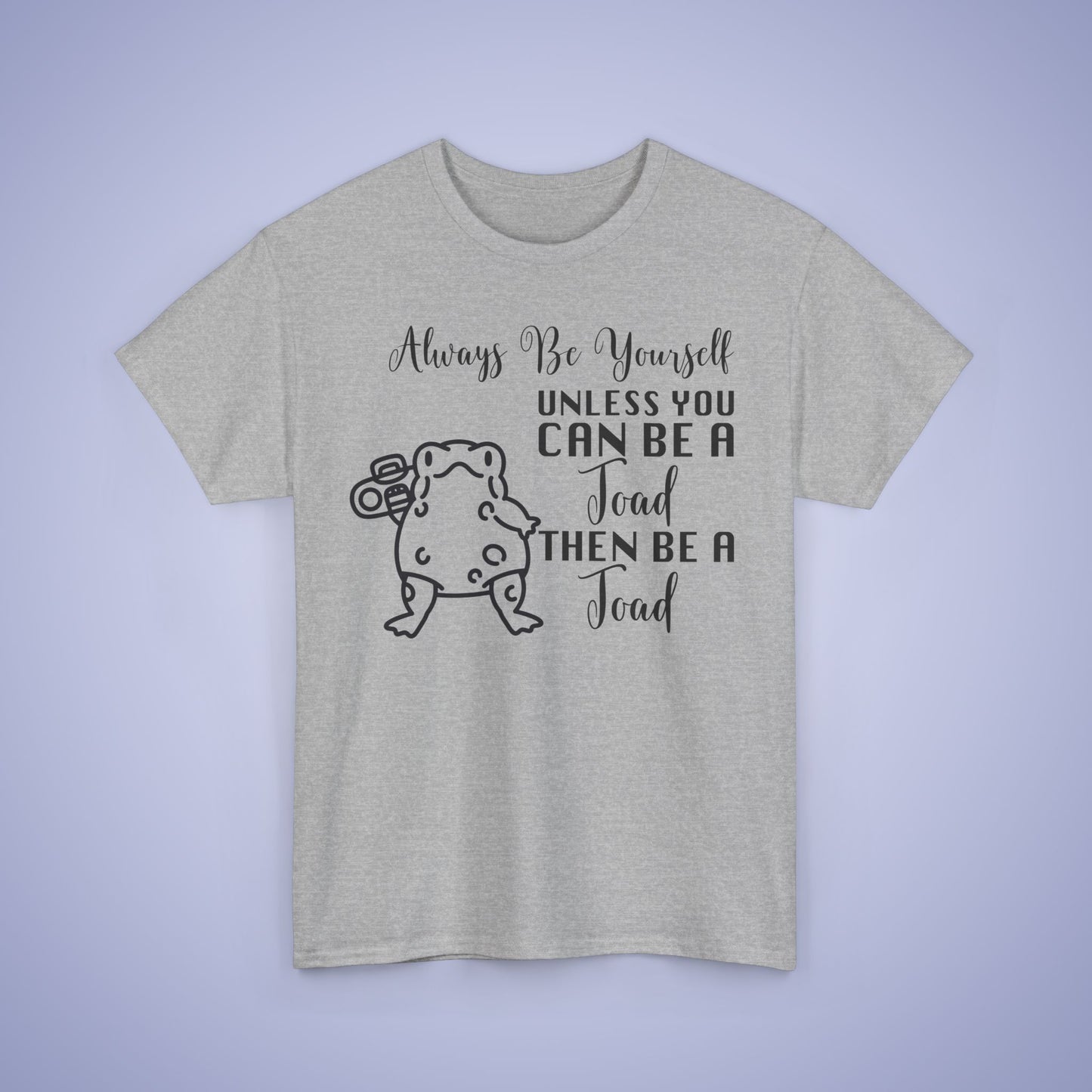 Always Be A Toad Unisex T-Shirt