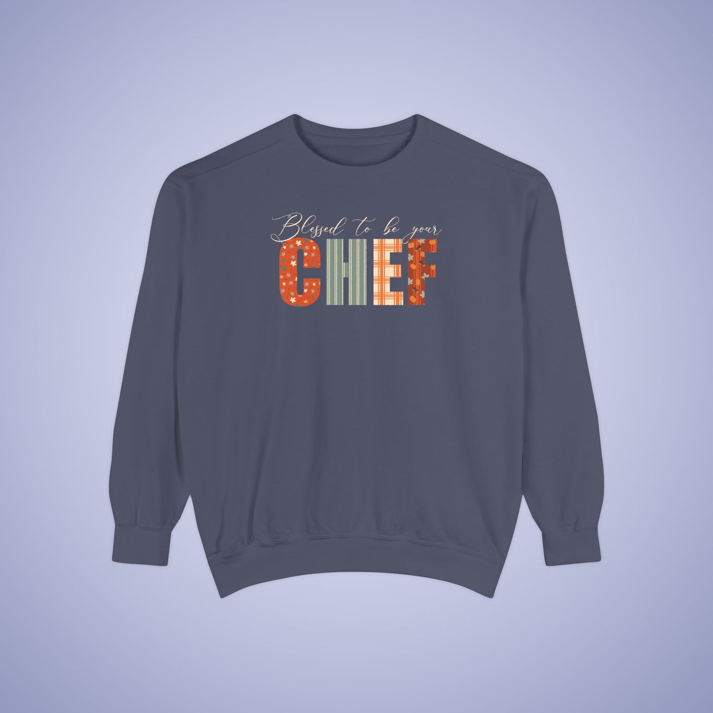 Blessed to be Your Chef Thanksgiving Patterned Word Art Comfort Sweatshirt Unisex