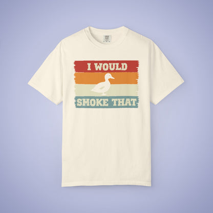 I Would Smoke That Duck Meat Smoker Comfort Colors Mens T Shirt Fathers Day Gift