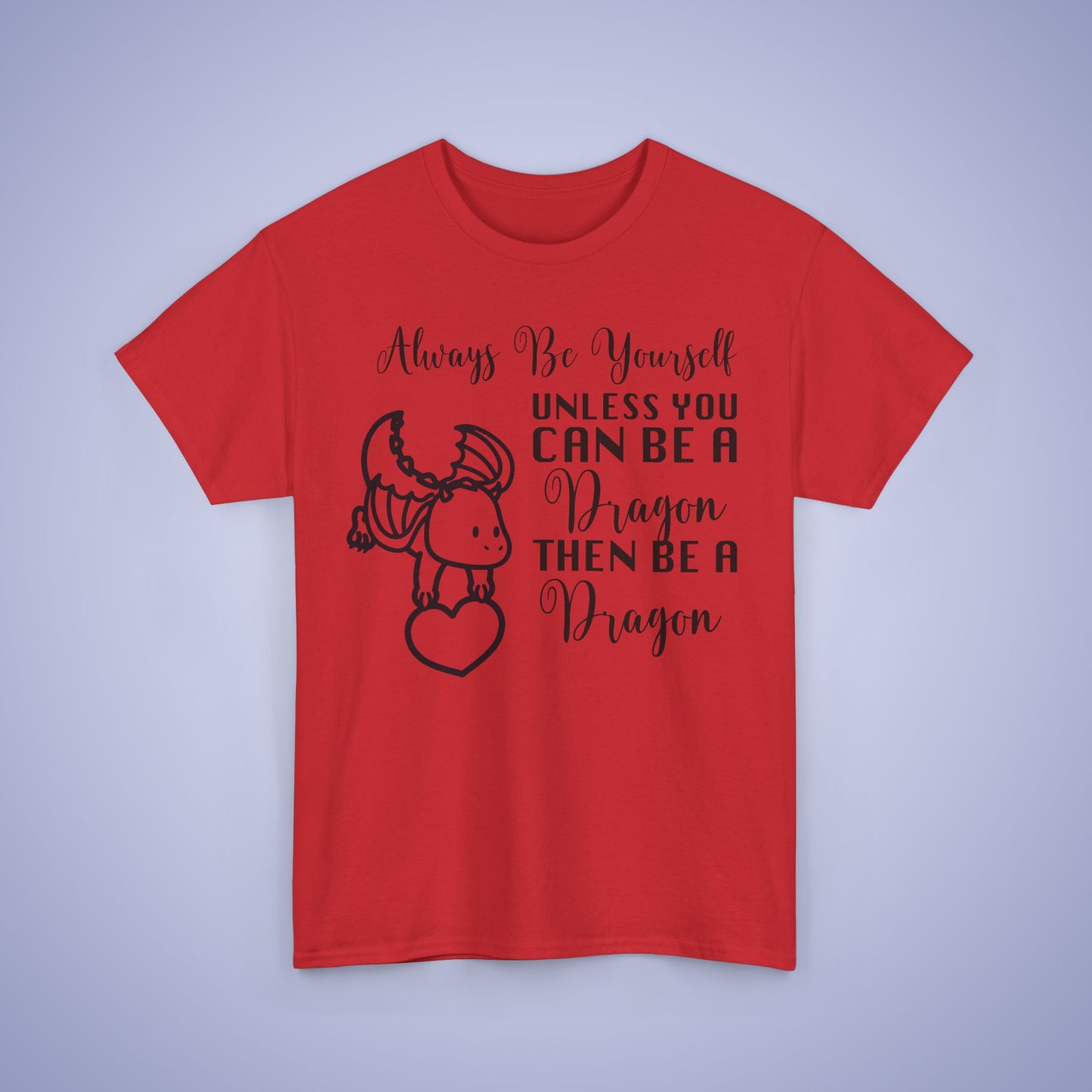 Always Be A Dragon Unisex T-Shirt