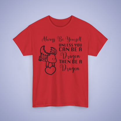 Always Be A Dragon Unisex T-Shirt