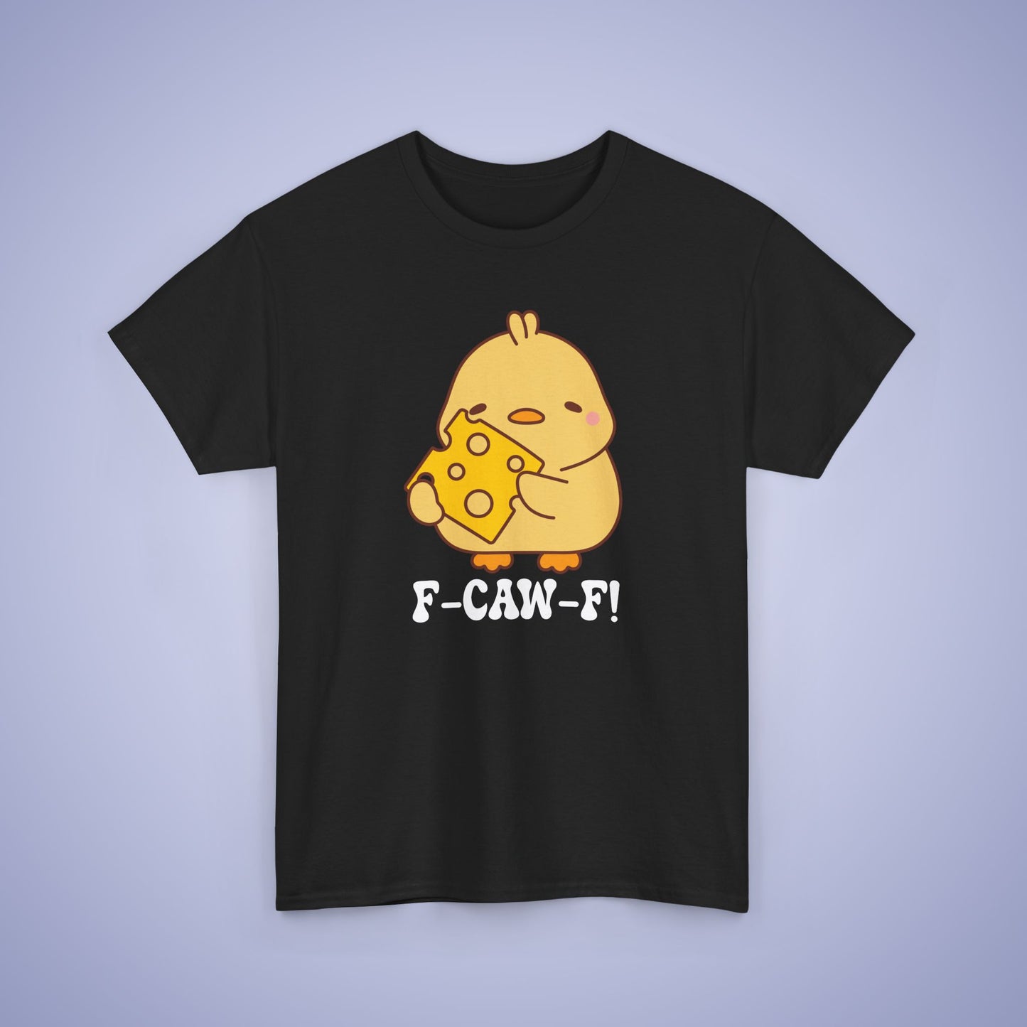 Cheese Lover F CAW F White Cute Funny Chick Unisex Chicken T Shirt