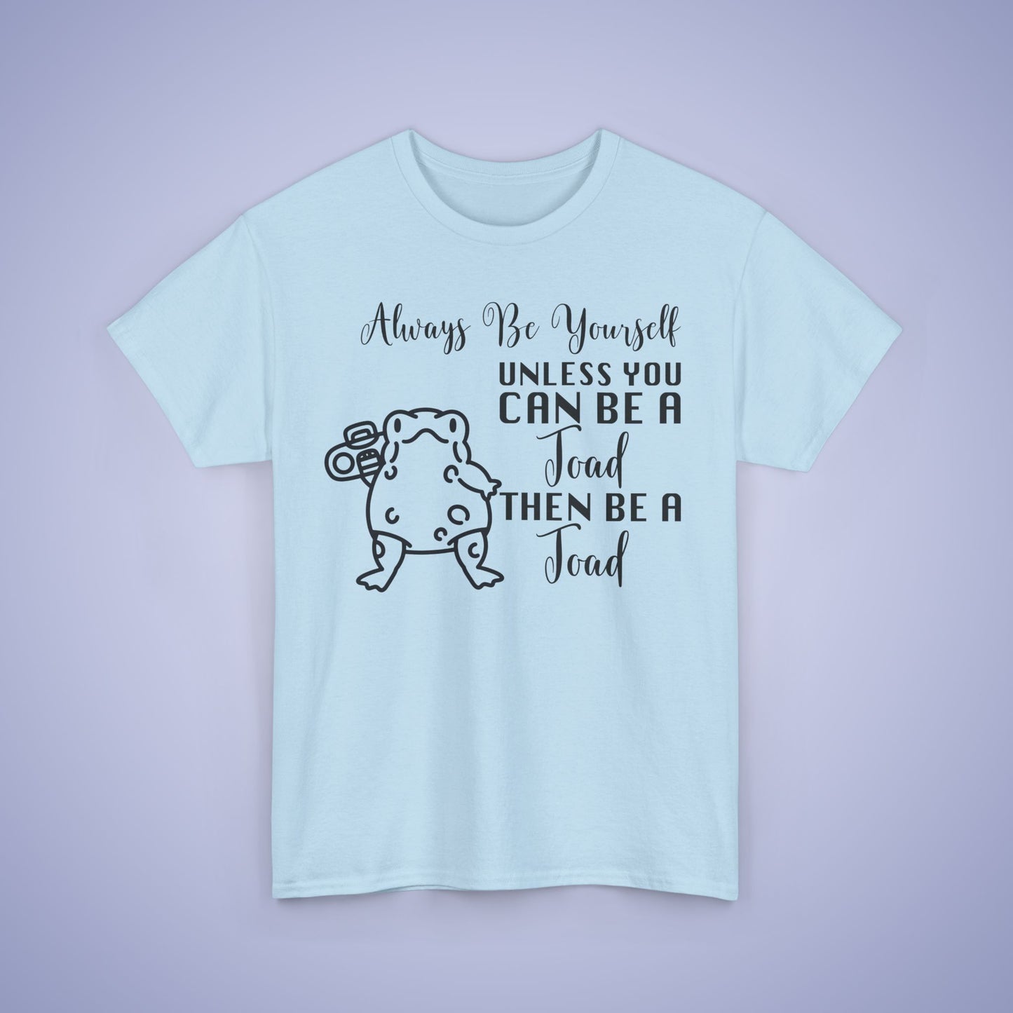 Always Be A Toad Unisex T-Shirt