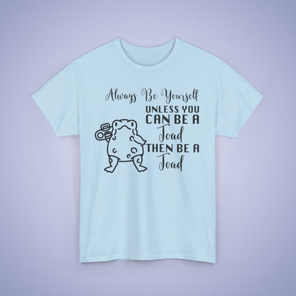 Always Be A Toad Unisex T-Shirt