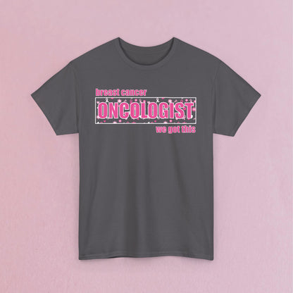 We Got This Oncologist Breast Cancer Support Doctor Nurse Unisex T Shirt