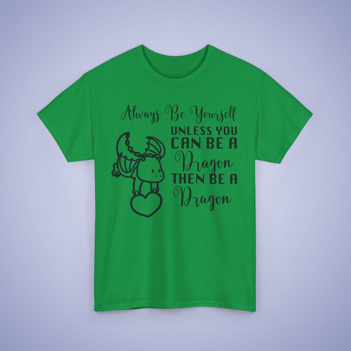 Always Be A Dragon Unisex T-Shirt