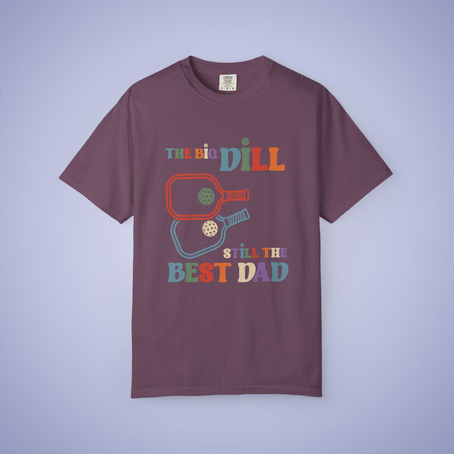 The Big Dill Still the Best Dad Pickleball Comfort Colors T Shirt Unisex