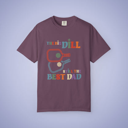 The Big Dill Still the Best Dad Pickleball Comfort Colors T Shirt Unisex