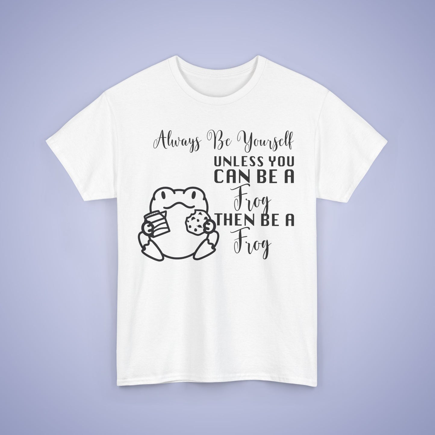 Always Be A Frog Unisex T-Shirt