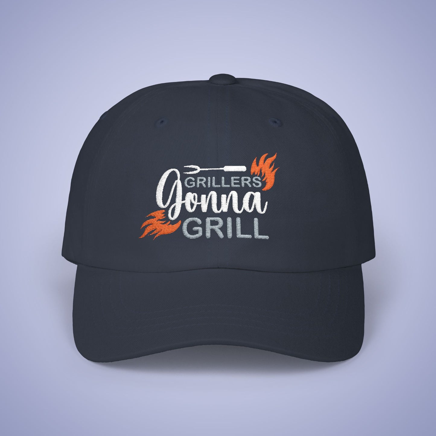 Grillers Gonna Grill Embroidered Classic Dad Cap Unisex White Embroidery Gift