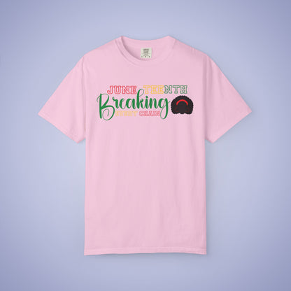 Breaking Every Chain Juneteenth 1865 Comfort Colors T Shirt Unisex