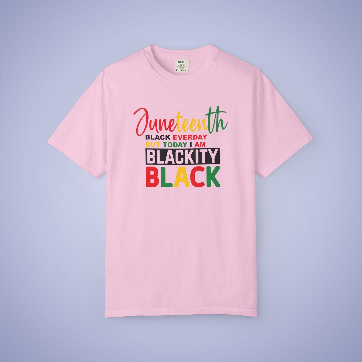 Blackity Black Today Juneteenth 1865 Comfort Colors T Shirt Unisex