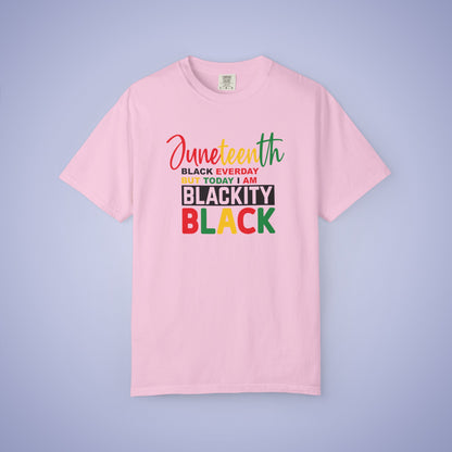 Blackity Black Today Juneteenth 1865 Comfort Colors T Shirt Unisex
