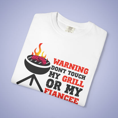 Warning Don't Touch My Grill or My Fiancee Meat Smoker Comfort Colors Mens Funny T Shirt Gift