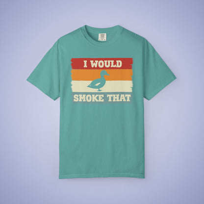I Would Smoke That Duck Meat Smoker Comfort Colors Mens T Shirt Fathers Day Gift