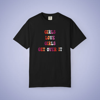 Girls Love Girls Get Over It Lesbian LGBT Pride Month Comfort Colors T Shirt Unisex