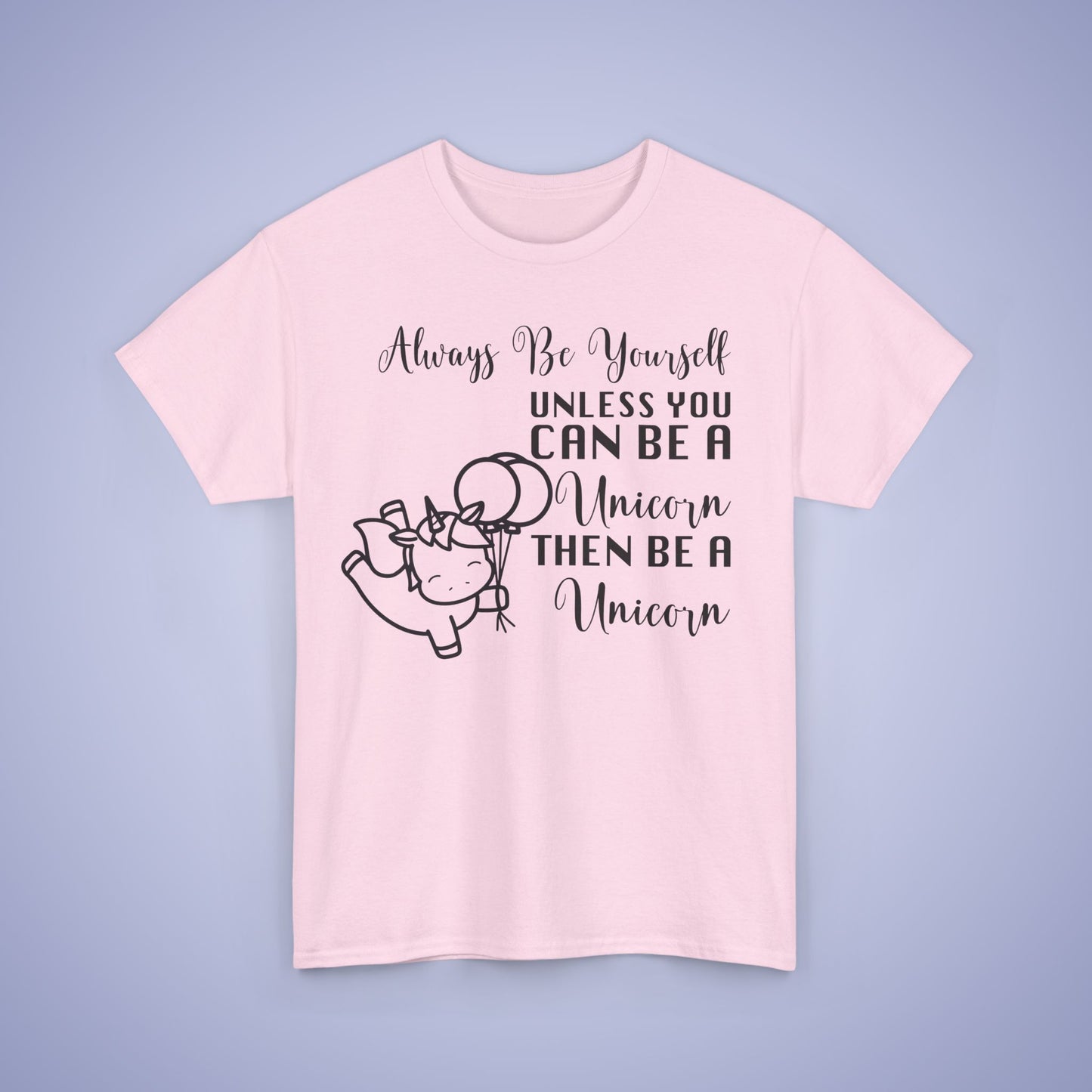 Always Be A Unicorn Unisex T-Shirt