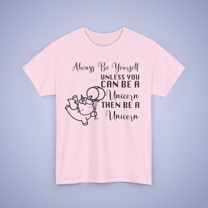 Always Be A Unicorn Unisex T-Shirt