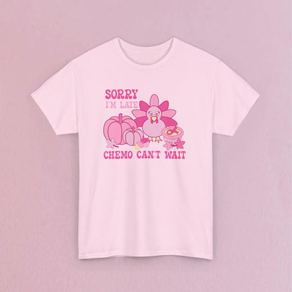 Sorry Im Late Chemo Cant Wait Breast Cancer Thanksgiving Dinner Awareness Unisex T Shirt