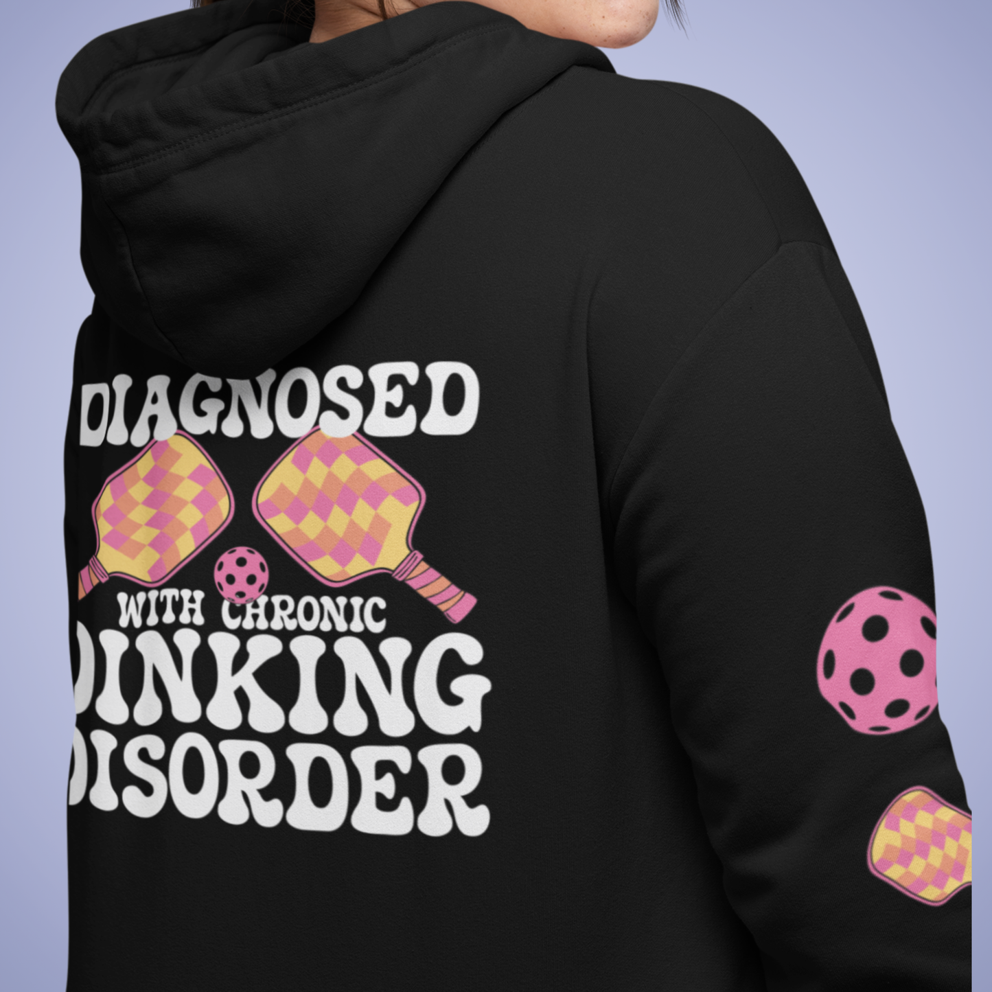 Diagnosed with a Chronic Dinking Disorder Pickleball Hoodie | Funny Pickleball Lover Gift Dark Version