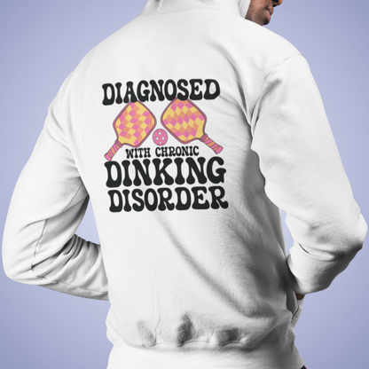 Diagnosed with a Chronic Dinking Disorder Pickleball Hoodie | Funny Pickleball Lover Gift Light Version