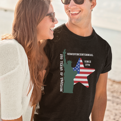 SemiQuincentennial Statue of Liberty 250 Years of Freedom USA Celebration Unisex T Shirt