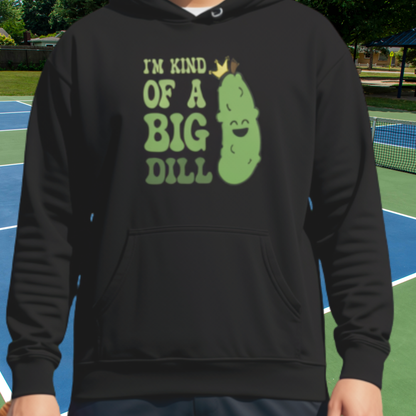 Im Kind of a Big Dill Pickleball Hoodie | Funny Pickle Lover Gift