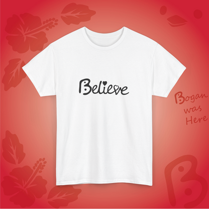 Believe Bogan Design Unisex T Shirt