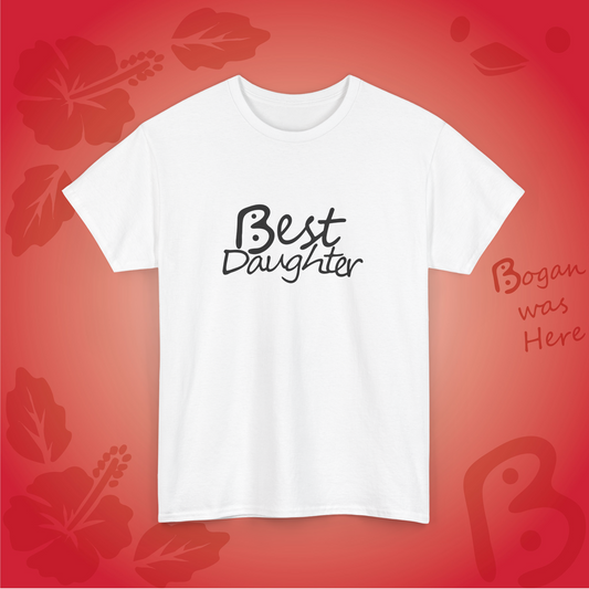 Best Daughter Bogan Design Unisex T Shirt