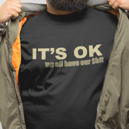 It's OK We All Have Our Shit Unisex T-Shirt